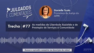 Julgados e Comentados As medidas de Liberdade Assistida e de Prestação de Serviços à Comunidade [upl. by Adleremse]