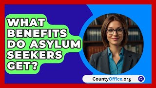 What Benefits Do Asylum Seekers Get  CountyOfficeorg [upl. by Needan]