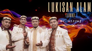 LUKISAN ALAM LIRIK BY HIJJAZ [upl. by Lesli]