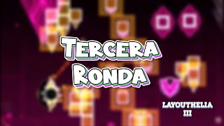 LAYOUTHELIA III Tercera Ronda — Geometry Dash Anthelia [upl. by Aerdnna292]