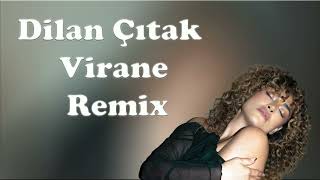 Dilan Çıtak Virane Remix [upl. by Rhianon973]