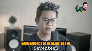 Memikirkan Dia  Seventeen Cover By Papi Bayu [upl. by Teik]