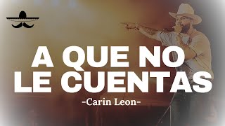 Carin Leon  A Que No Les Cuentas LETRA [upl. by Algar]