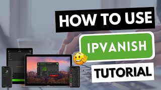 HOW TO USE IPVANISH VPN 🔥 Learn how to use IP Vanish on any device ✅ Tutorial [upl. by Irac641]