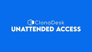 Explore ClonaDesk Unattended Access Feature for Independent Remote Access [upl. by Wolfort]