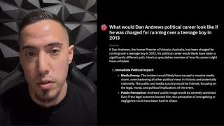 What would Dan Andrews POLITICAL CAREER look like if he was CHARGED for RUNNING OVER a teenager [upl. by Ciredec]