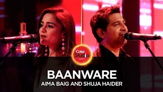 Coke Studio Season 10 Baanware Shuja Haider amp Aima Baig [upl. by Sliwa276]