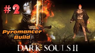 Dark Souls 2 Pyromancer Build Playthrough Gameplay Walkthrough Part 2 The Last Giant [upl. by Banebrudge517]