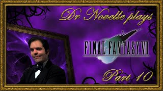 Dr Novelle plays Final Fantasy VII Part 10 [upl. by Helsa]