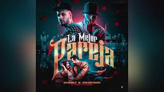 Charly x Johayron  La mejor pareja audio oficial [upl. by Ellga]