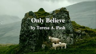 Only Believe Singalong by Teresa A Pash [upl. by Rihat]