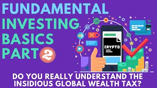 Fundamental Investing Basics Part 22 Do you really understand the insidious global wealth tax [upl. by Damaris]