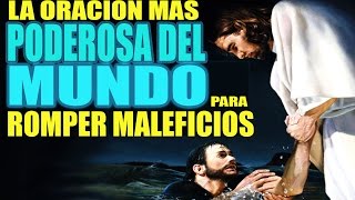 LA ORACIÓN MAS PODEROSA PARA ROMPER MALEFICIOS  MALDICIONES  HECHIZOS Y ENVIDIAS [upl. by Im]