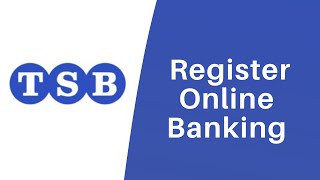 TSB Bank  Online amp Mobile Banking Registration  Sign Up  tsbcouk [upl. by Crespo]