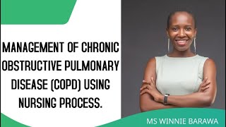 MANAGEMENT OF CHRONIC OBSTRUCTIVE PULMONARY DISEASE USING NURSING PROCESS ADMISSION TO DISCHARGE [upl. by Eednar231]