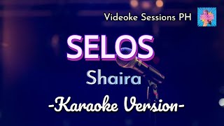 Selos  Shaira karaoke version [upl. by Nalad]