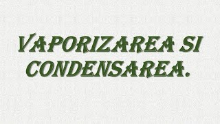 Vaporizarea Si Condensarea [upl. by Finnie]