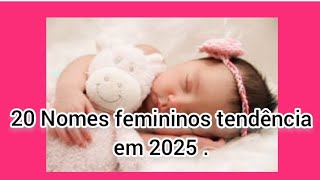 20 Nomes feminino tendência em 2025 [upl. by Gaylor131]