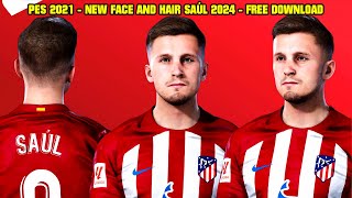 PES 2021  NEW FACE AND HAIR SAÚL 2024 [upl. by Sualkcin]