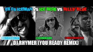 YOU READY REMIX  EB DA ICEMAN ICE BERG BILLY BLUE DJ RHYMER 2010 NEW MUSIK [upl. by Aidahs830]