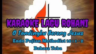 Karaoke Ende Pujian Methodist 16  O Tondingku Bereng Yesus NyanyianRohaniMethodist [upl. by Emlin174]