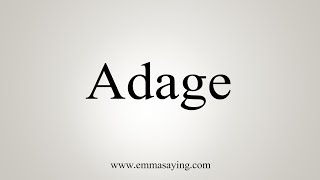 How To Say Adage [upl. by Aneger491]