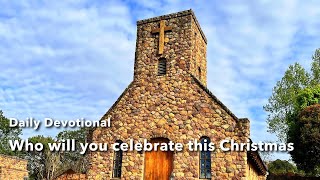 Devotional  Who will you celebrate this Christmas [upl. by Eaton]