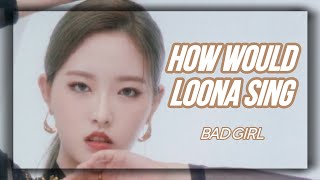 How Would LOONA Sing  Bad Girl by SNSD Bar Line Distribution [upl. by Gilbertson821]