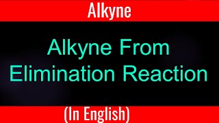 How to synthesize I Alkyne by Elimination Reaction I Lecture [upl. by Glory]