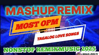 4k MOST OPM LOVE SONGSMASHUPTAGALOG LOVE SONG REMIXNONSTOP REMIX MUSIC 2025BANJORONTV [upl. by Assiren]