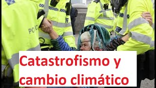 CATASTROFISMO Y CAMBIO CLIMÁTICO [upl. by Roderica428]