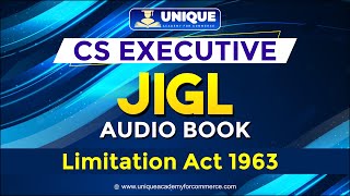 JIGL AUDIO BOOK 🥳  Limitation Act 1963  CS EXECUTIVE [upl. by Sundberg]