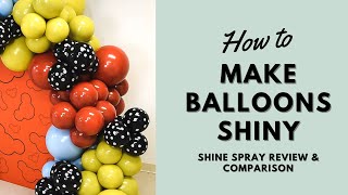 How to Make Balloons Shiny  Shine Spray Review and Comparison [upl. by Teleya]