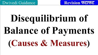 Disequilibrium of Balance of Payments  Causes and Measures Foreign Exchange and Risk Management [upl. by Bernstein419]