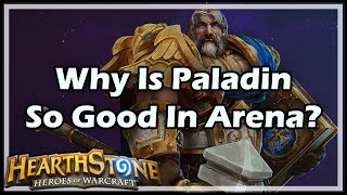 Hearthstone Why Is Paladin So Good In Arena [upl. by Odnamra]