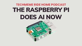 Raspberry Pi AI HAT with up to 26 TOPS for doing AI on the edge  Techmeme Ride Home Podcast [upl. by Las]