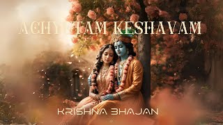 ACHYUTAM KESHAVAM  KRISHNA BHAJAN [upl. by Enirroc]