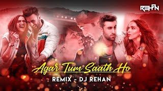 Agar Tum Saath Ho  REMIX  DJ Rehan [upl. by Katt]