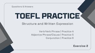 TOEFL Practice  Exercise 2 – VerbVerb Phrase Adjective PhraseClause Conjunction [upl. by Ahsineg]