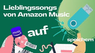 Lieblingssongs von Amazon Music auf USBStick speichern [upl. by Luing972]