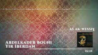 Abdelkader Bouhi  Yir Iberdan [upl. by Trent]