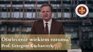 Oświecenie wiekiem rozumu  prof Grzegorz Kucharczyk [upl. by Anivlem549]