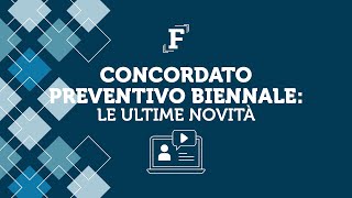 Concordato preventivo biennale le ultime novità [upl. by Yelnik199]