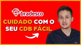 CDB Fácil Bradesco  Você PRECISA TOMAR CUIDADO com isso [upl. by Marvin625]