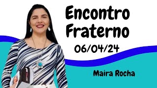 LIve Encontro Fraterno 0604 mairarocha espiritualidade [upl. by Nurat]