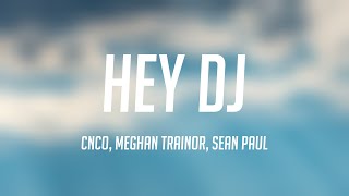 Hey DJ  CNCO Meghan Trainor Sean Paul Lyrics Video 🦀 [upl. by Dnomrej]