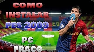 COMO INSTALAR PES 2009 EM PC FRACO [upl. by Acirre638]