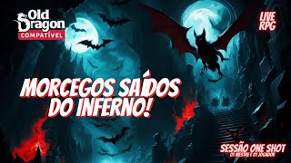 Live RPG Enfrentando Morcegos Saídos do Inferno Parte Final olddragon [upl. by Nnayecats]