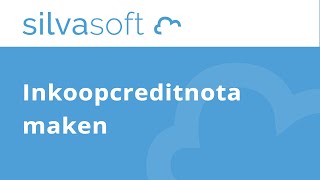 Silvasoft bedrijfssoftware  Inkoopcreditnota maken [upl. by Sallyann927]