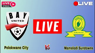 Mamelodi Sundowns vs Polokwane City FC Live Match Today Score  South Africa Premier Soccer League [upl. by Omero135]